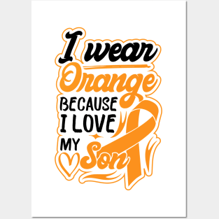 i wear orange because i love my son For son For Awareness Leukemia Ribbon Posters and Art
